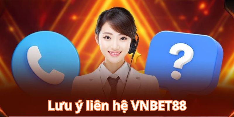 Chú ý quan trọng trong quá trình liên hệ hỗ trợ 