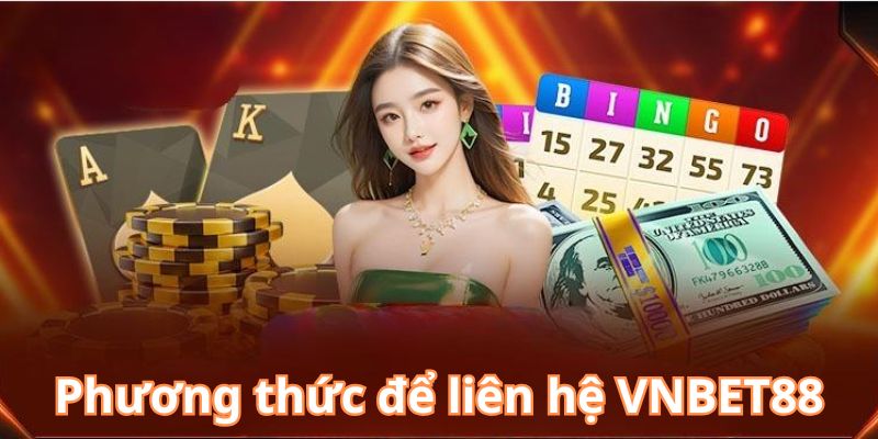 Các cách liên hệ VNBET88 đa dạng giúp hội viên tiếp cận nhanh chóng