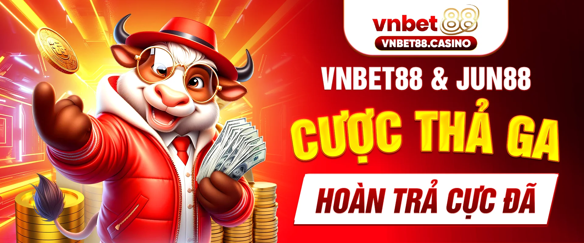 VNBET88 & JUN88 CƯỢC THẢ GA HOÀN TRẢ CỰC ĐÃ