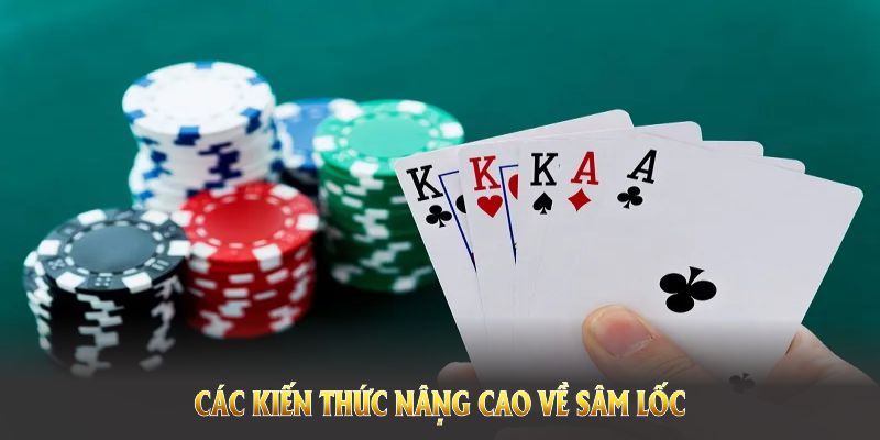 Các kiến thức nâng cao về sâm lốc là gì ? và cách chơi chi tiết